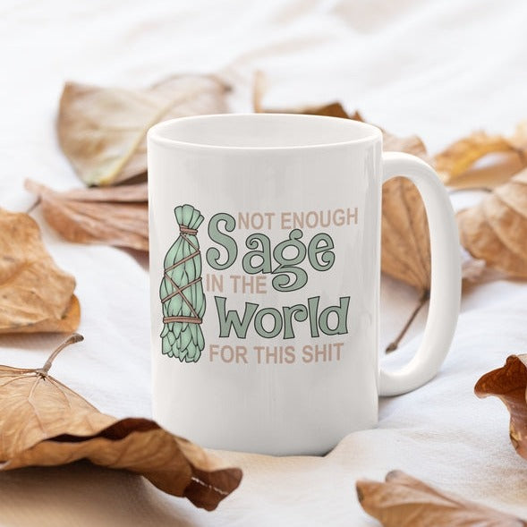 Humorous Mug, Not Enough Sage In The World