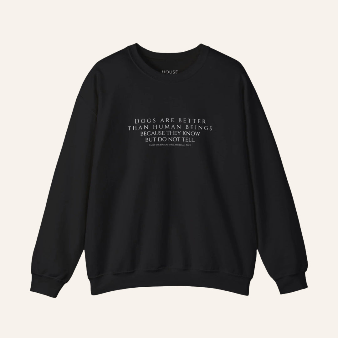 Heavy Crewneck Sweatshirt, Dogs are Better by Emily Dickinson