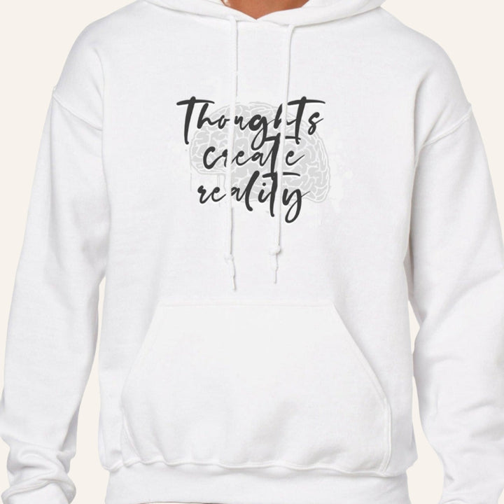 Unisex Hoodie, Thoughts Create Reality